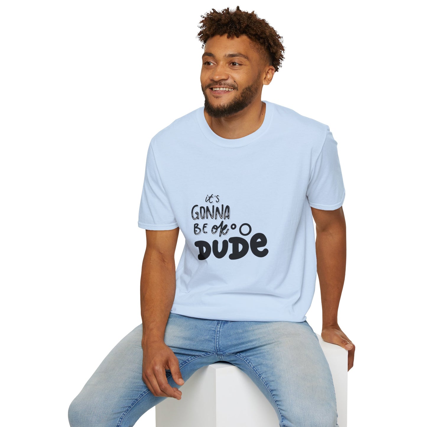 It's Gonna Be OK Dude T-Shirt — Casual Positive Message Tee
