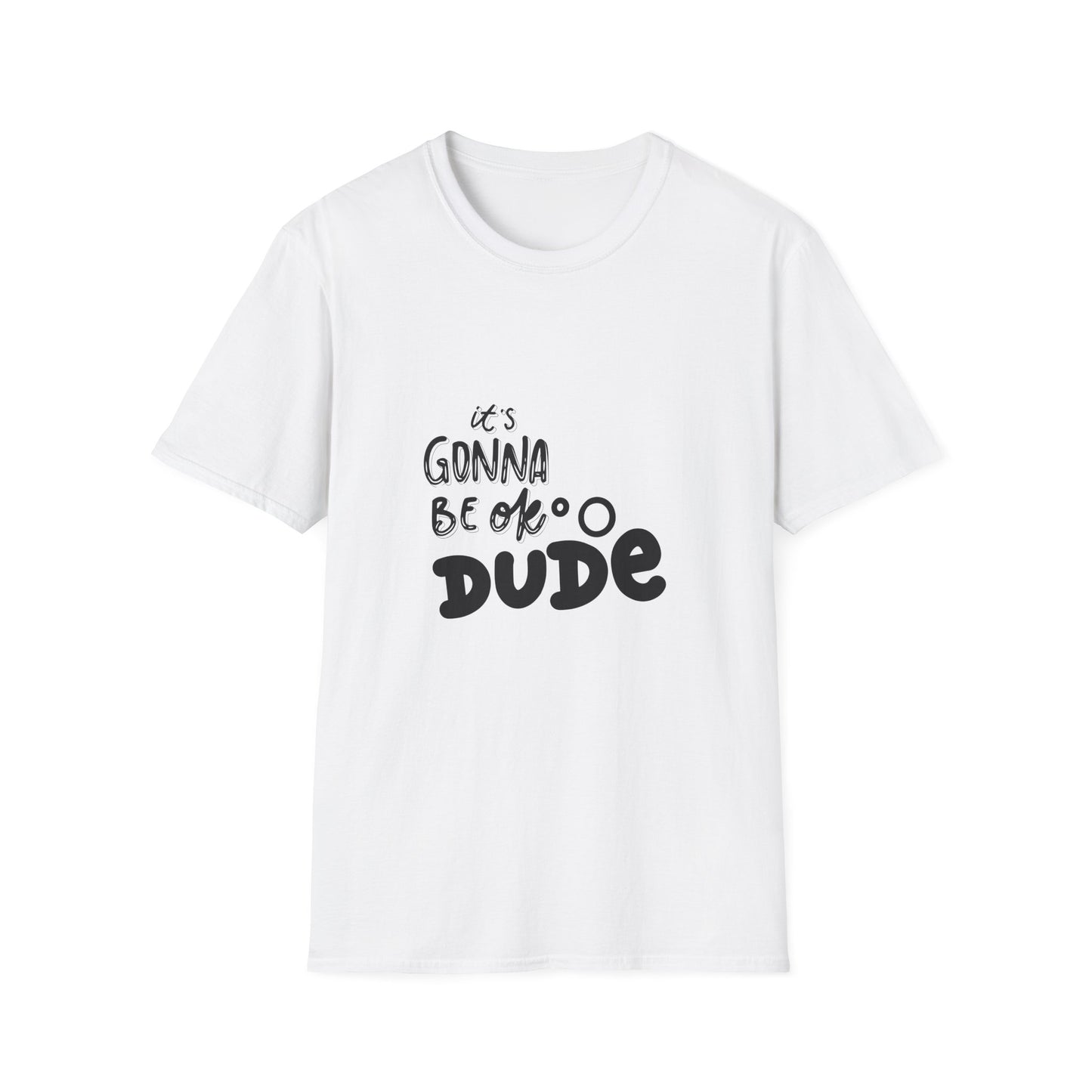 It's Gonna Be OK Dude T-Shirt — Casual Positive Message Tee