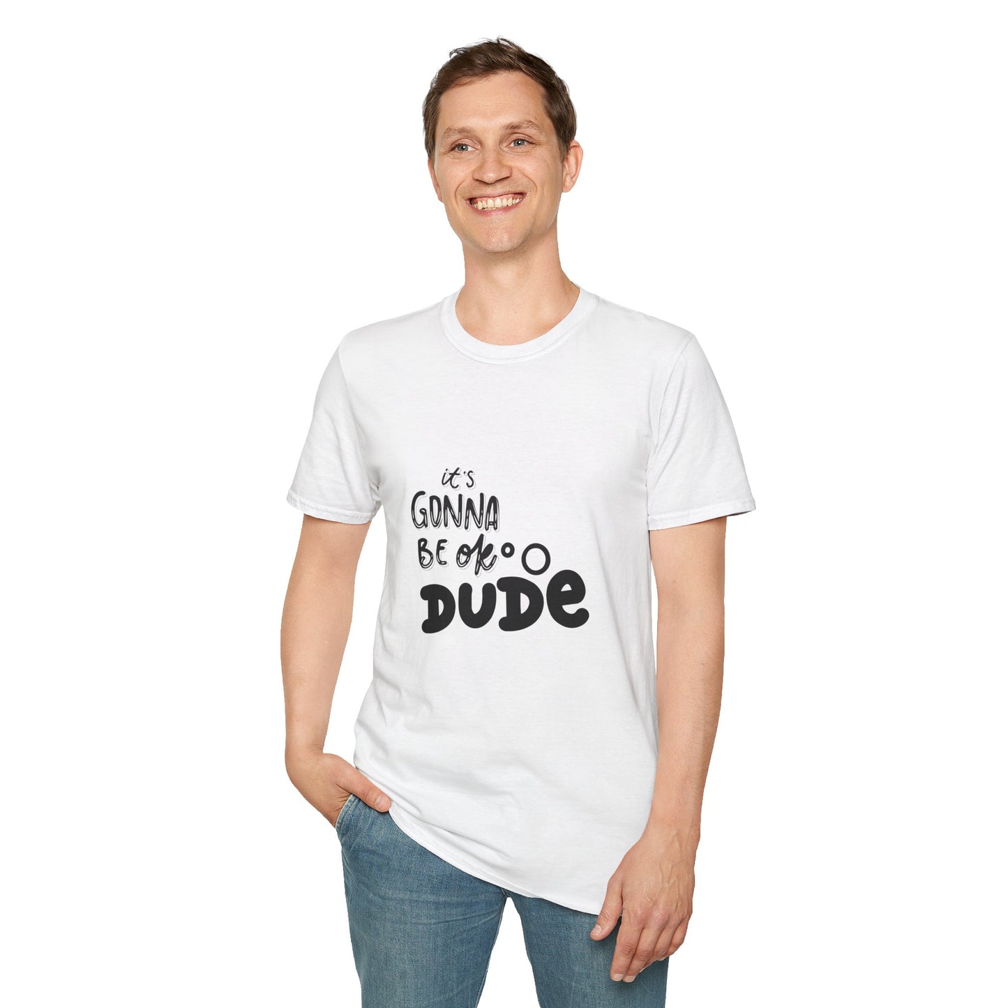 It's Gonna Be OK Dude T-Shirt — Casual Positive Message Tee