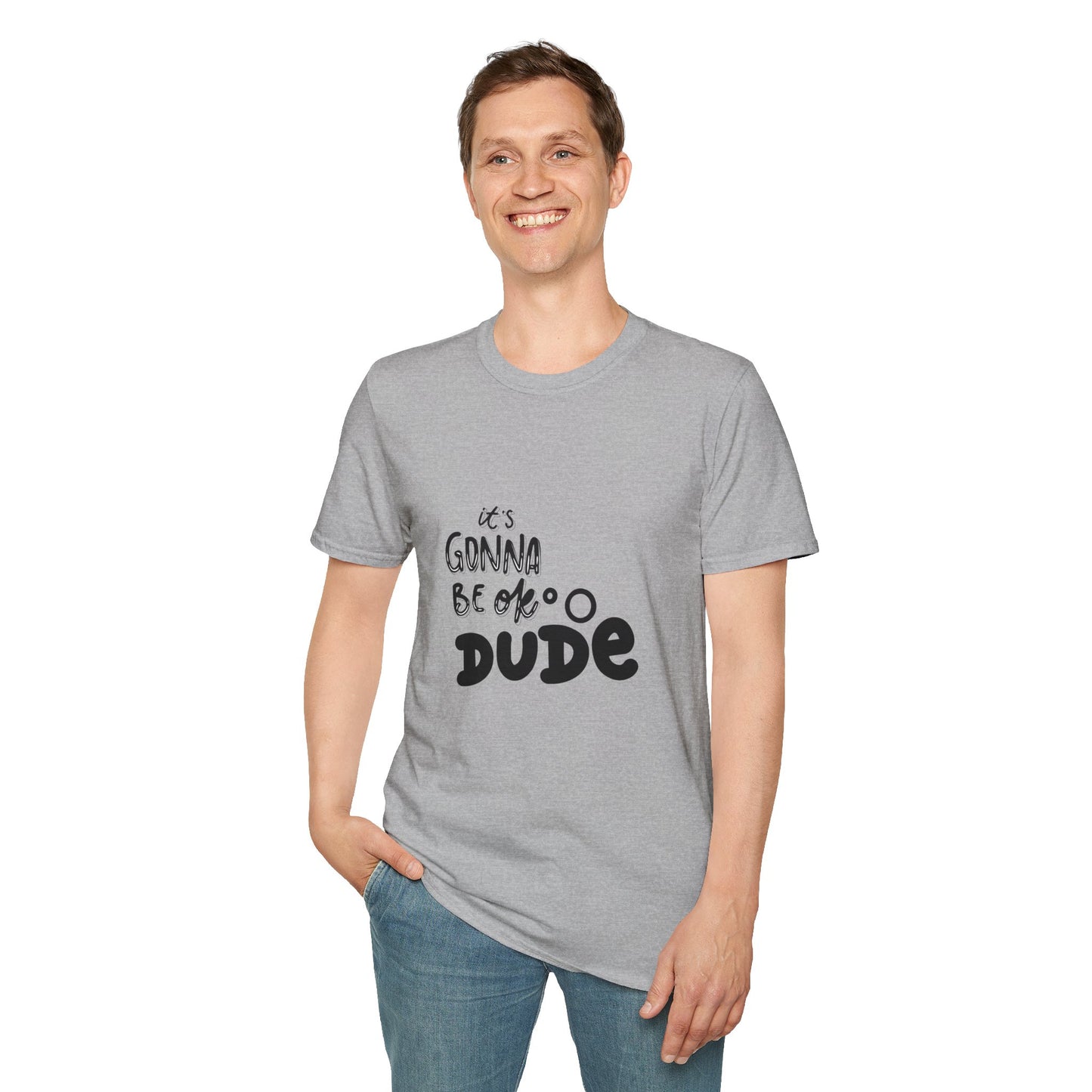 It's Gonna Be OK Dude T-Shirt — Casual Positive Message Tee