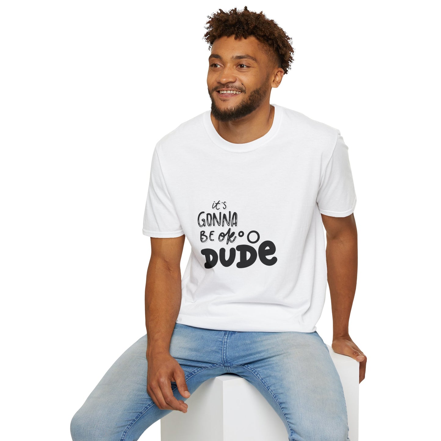 It's Gonna Be OK Dude T-Shirt — Casual Positive Message Tee