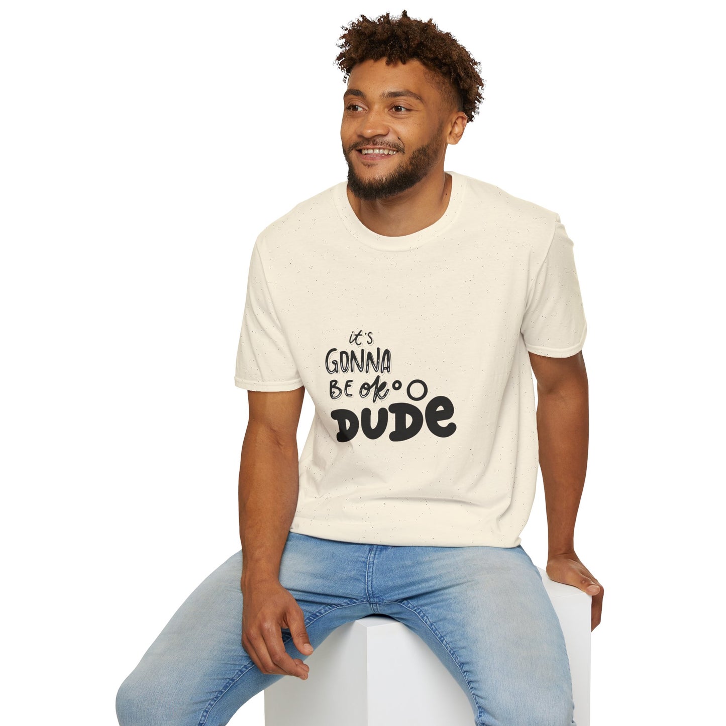 It's Gonna Be OK Dude T-Shirt — Casual Positive Message Tee