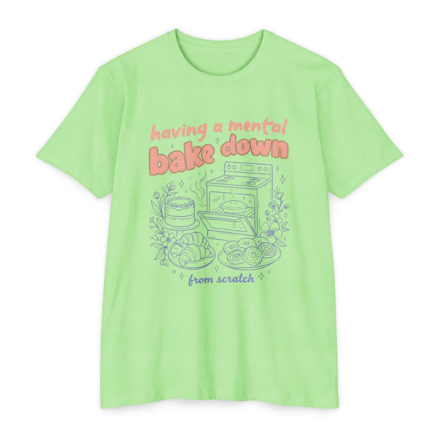 Having a Mental Bake Down T‑Shirt — Funny Baking Graphic Tee 'from scratch'