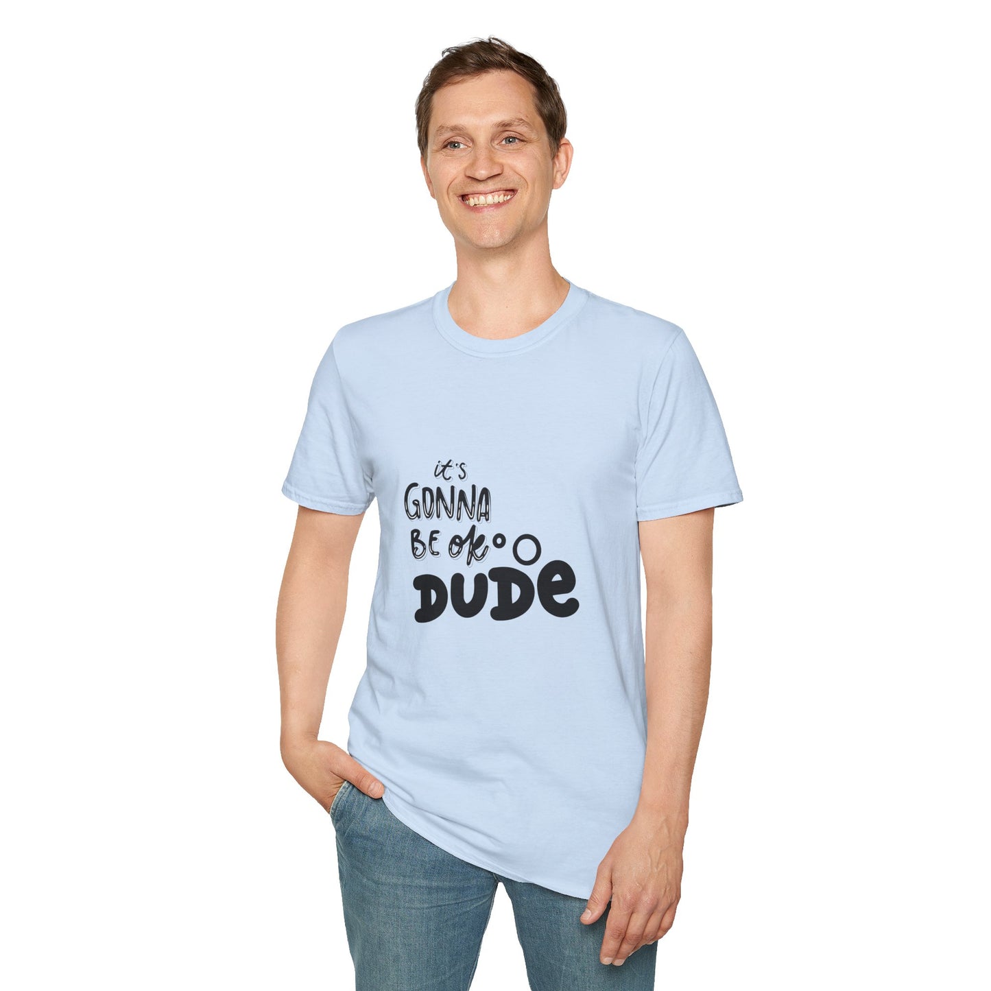 It's Gonna Be OK Dude T-Shirt — Casual Positive Message Tee