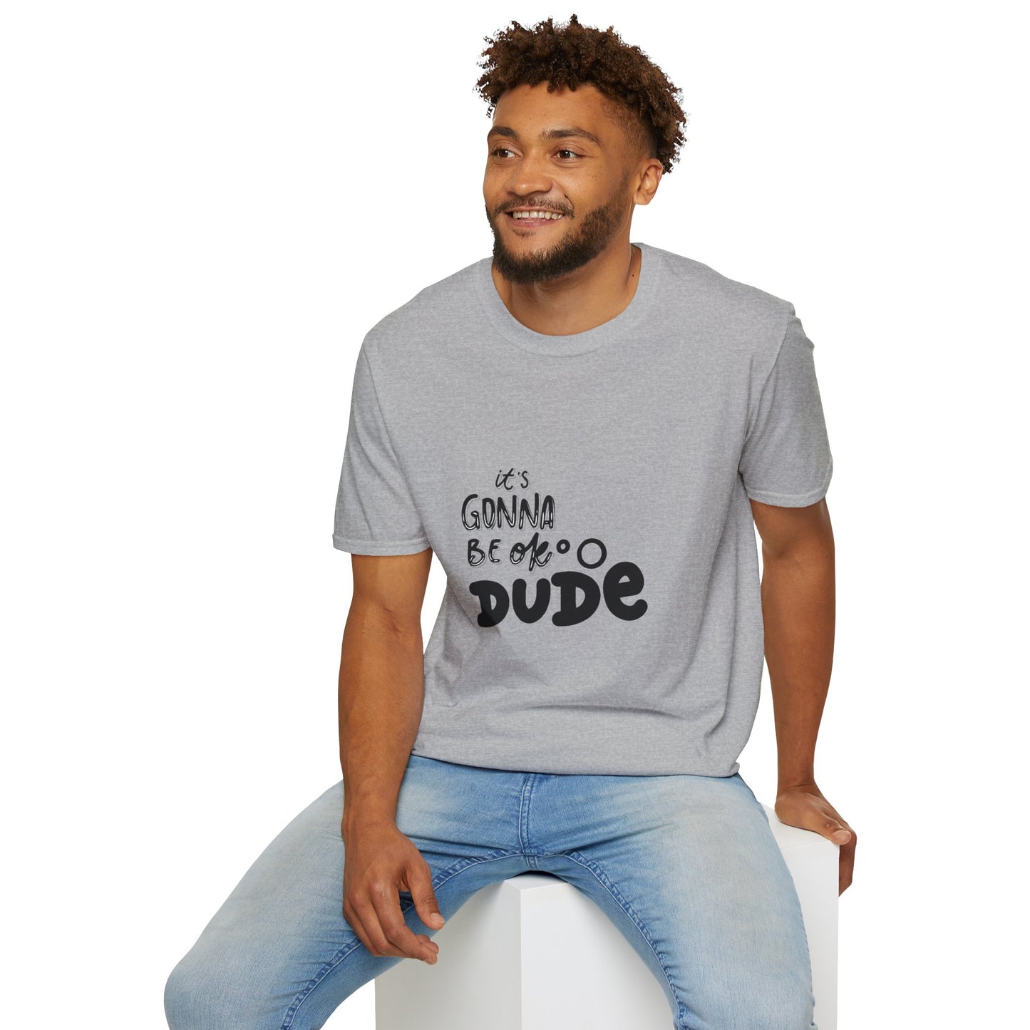 It's Gonna Be OK Dude T-Shirt — Casual Positive Message Tee