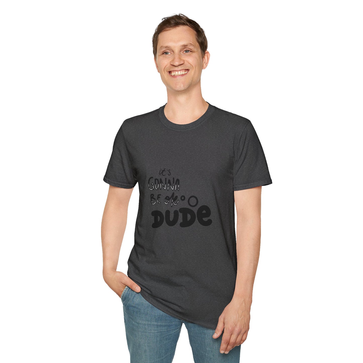 It's Gonna Be OK Dude T-Shirt — Casual Positive Message Tee
