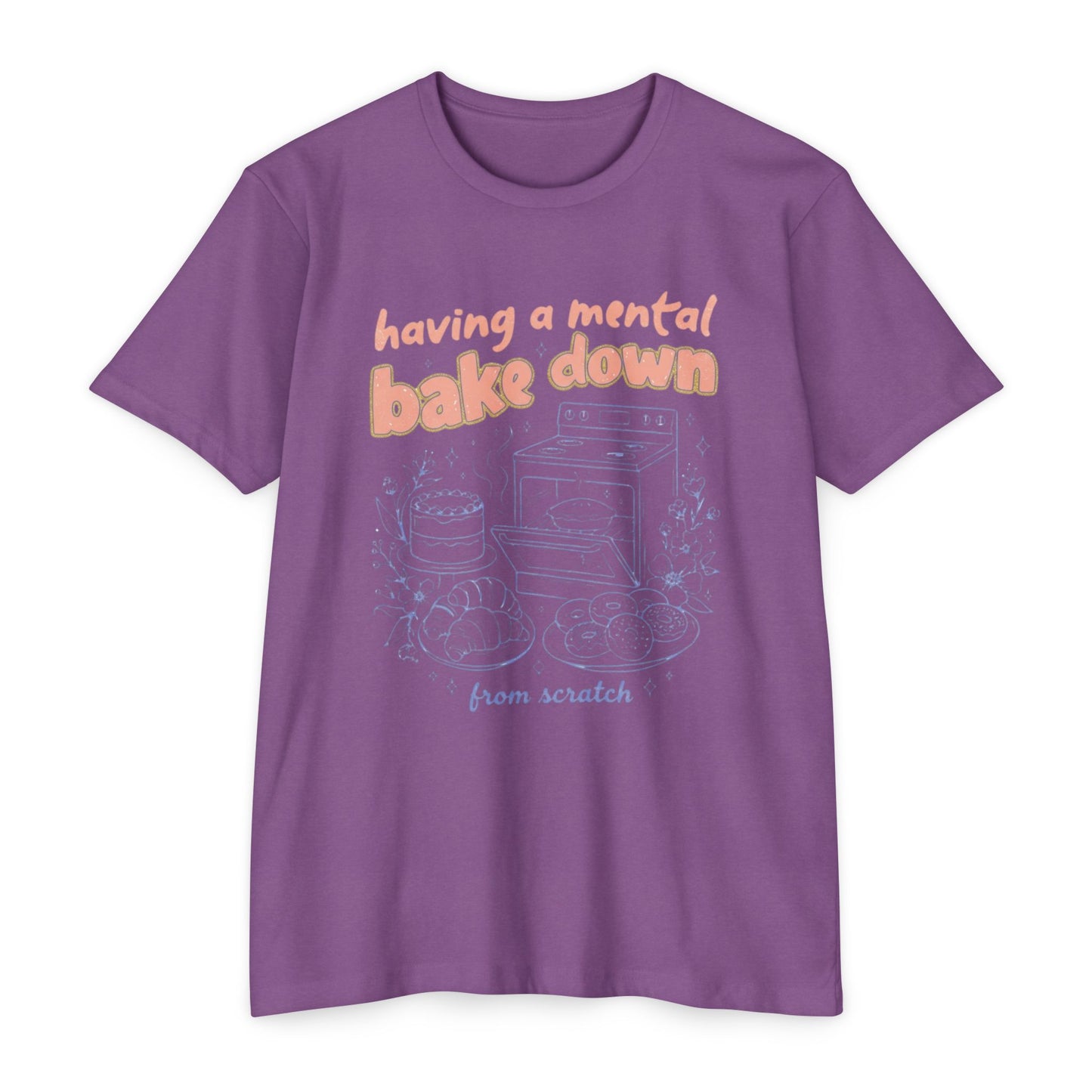 Having a Mental Bake Down T‑Shirt — Funny Baking Graphic Tee 'from scratch'