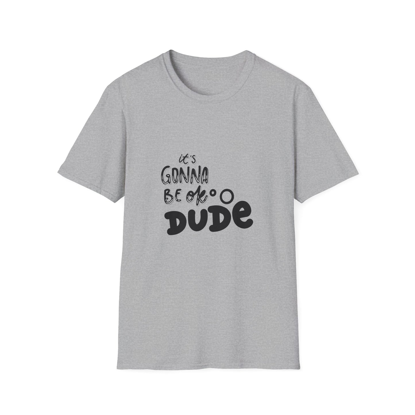 It's Gonna Be OK Dude T-Shirt — Casual Positive Message Tee