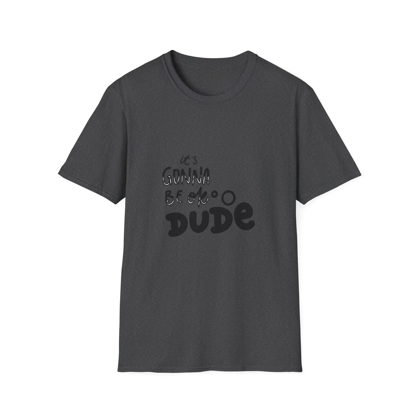 It's Gonna Be OK Dude T-Shirt — Casual Positive Message Tee