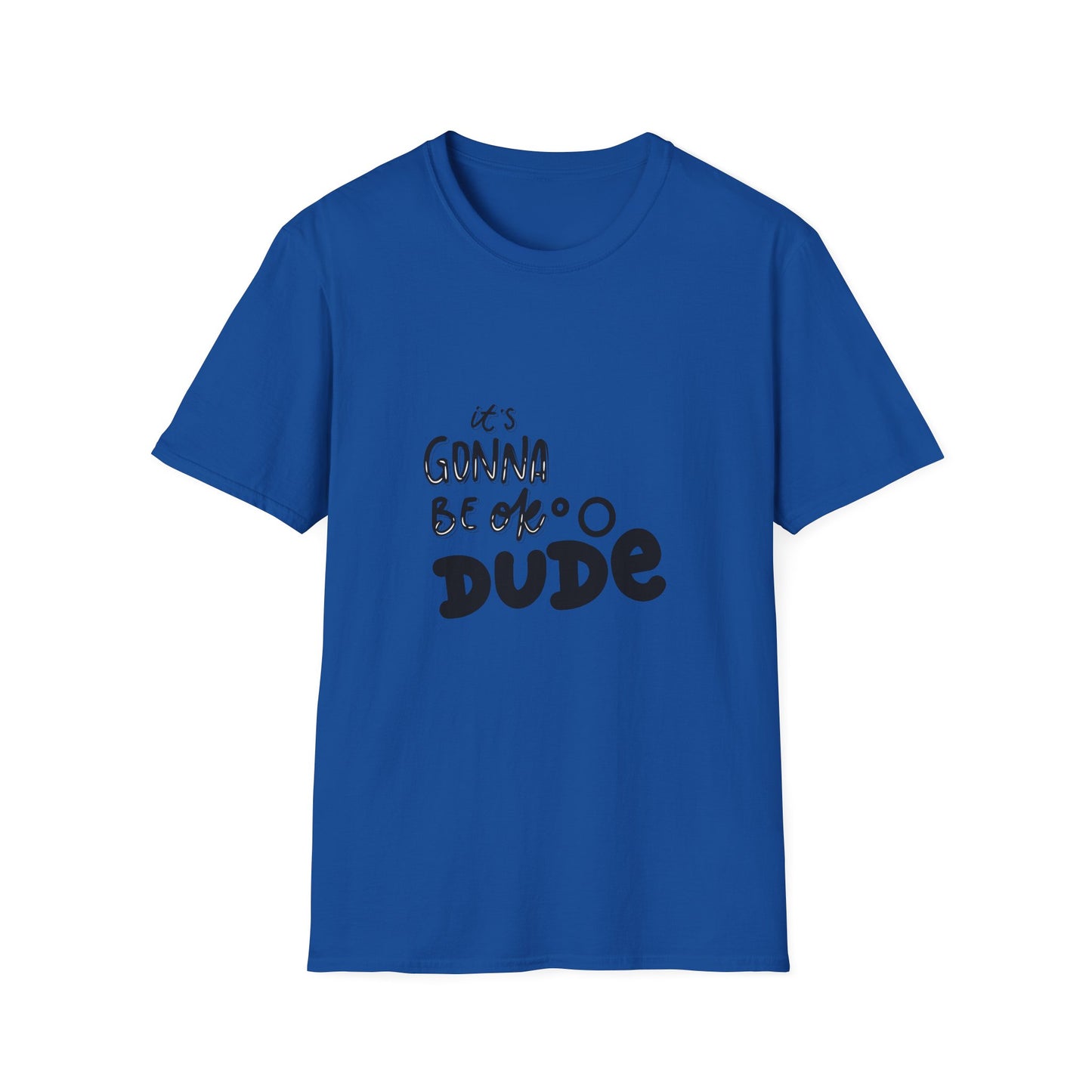 It's Gonna Be OK Dude T-Shirt — Casual Positive Message Tee