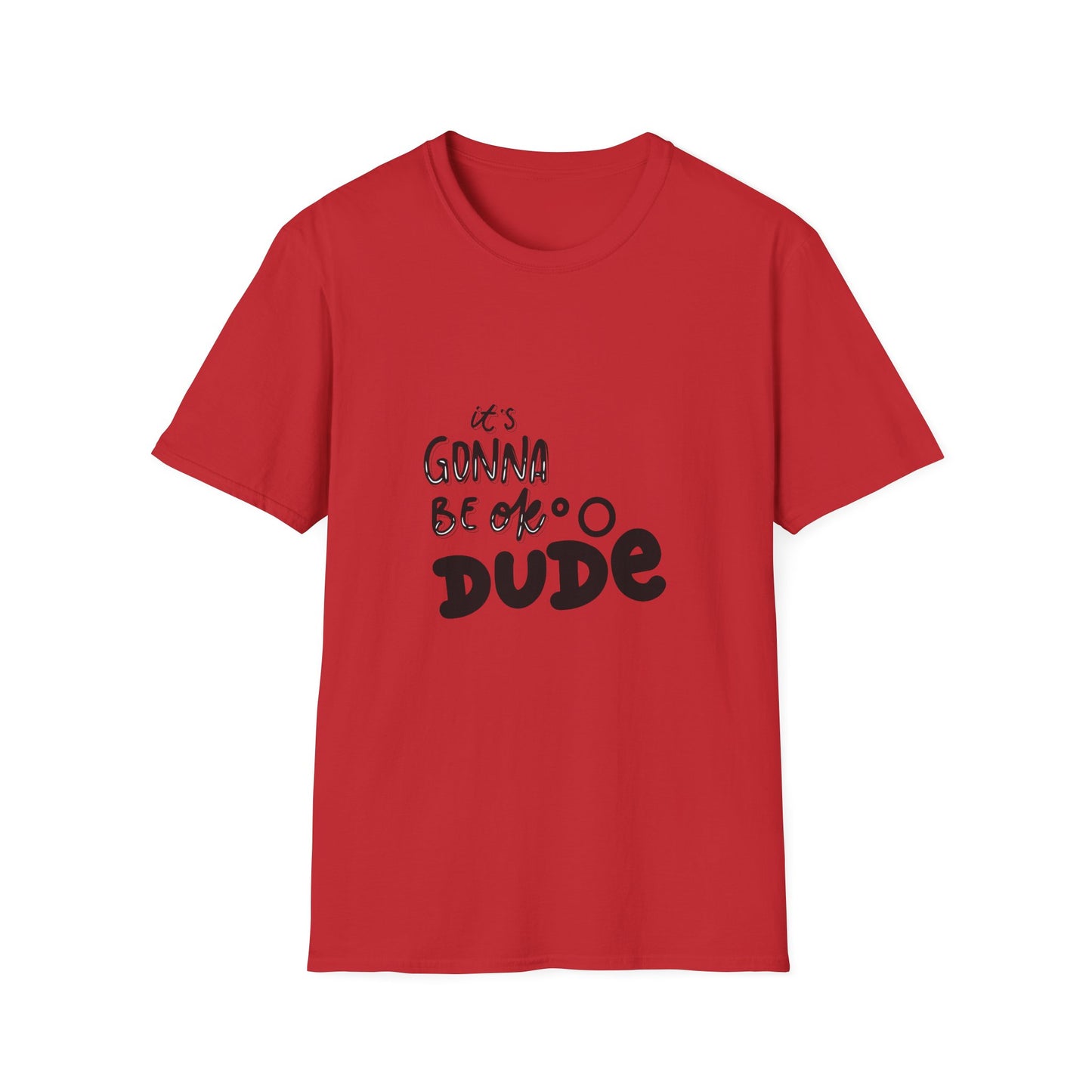 It's Gonna Be OK Dude T-Shirt — Casual Positive Message Tee